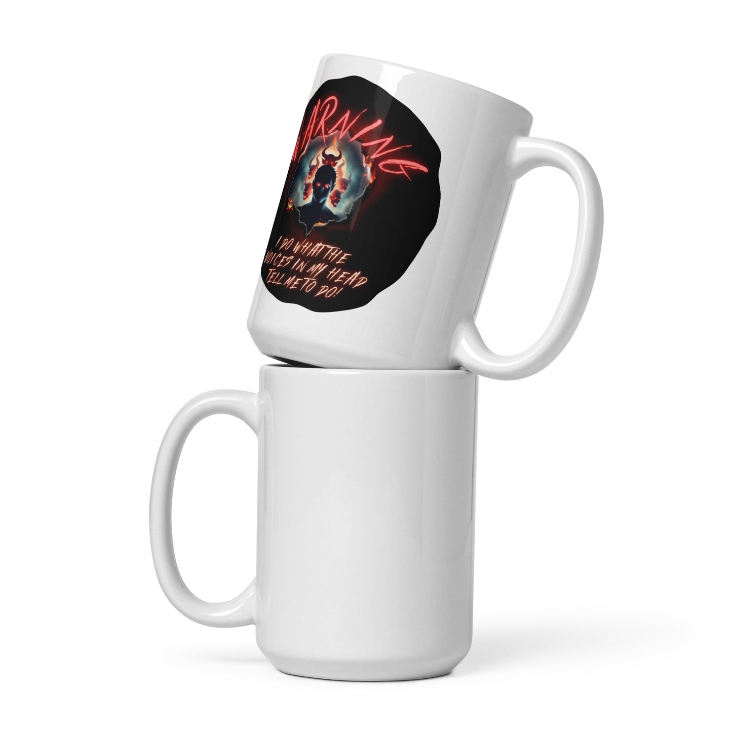 Warning I Do What The Voices In My Head Tell Me To Do White glossy mug