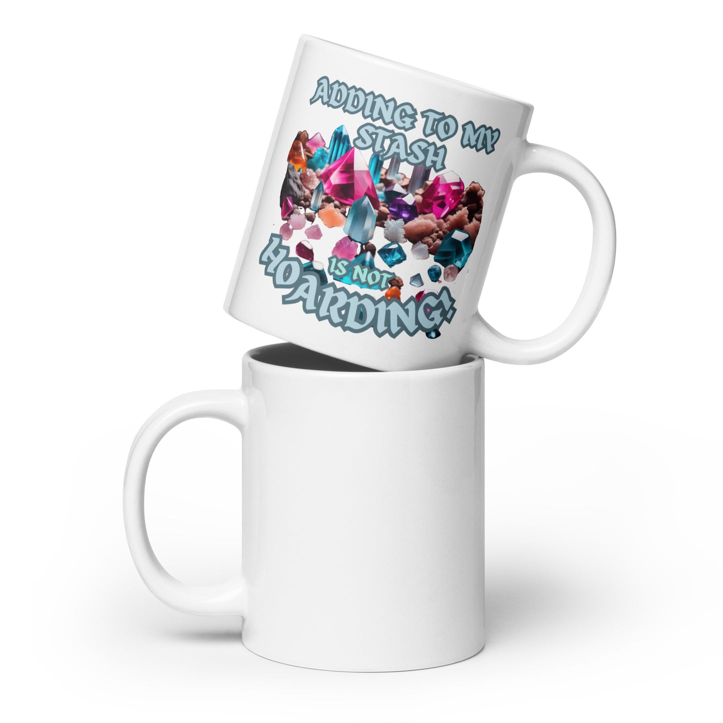 Adding To My Stash Is Not Hoarding White glossy mug