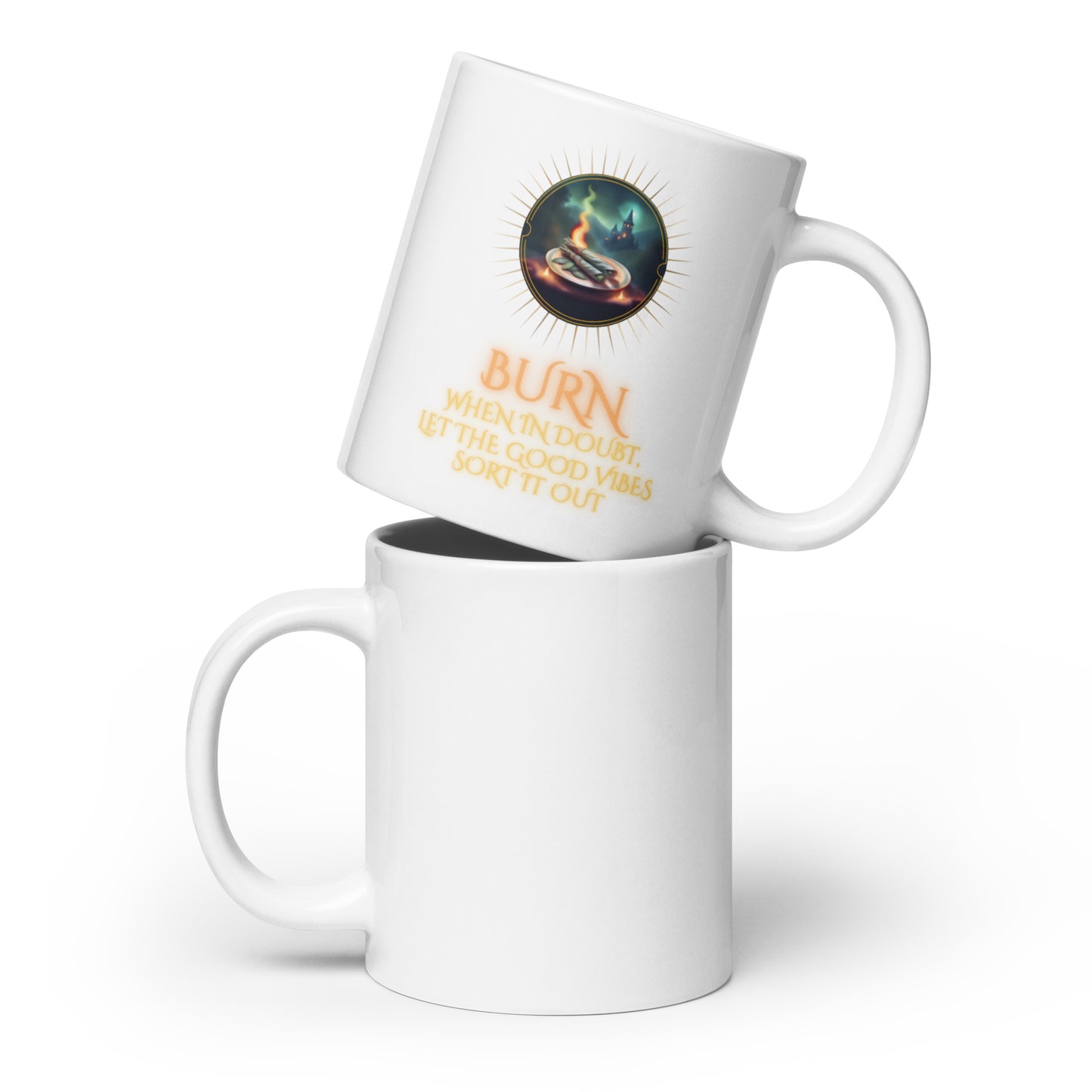 Burn When In Doubt Let The Good Vibes Sort It Out White glossy mug