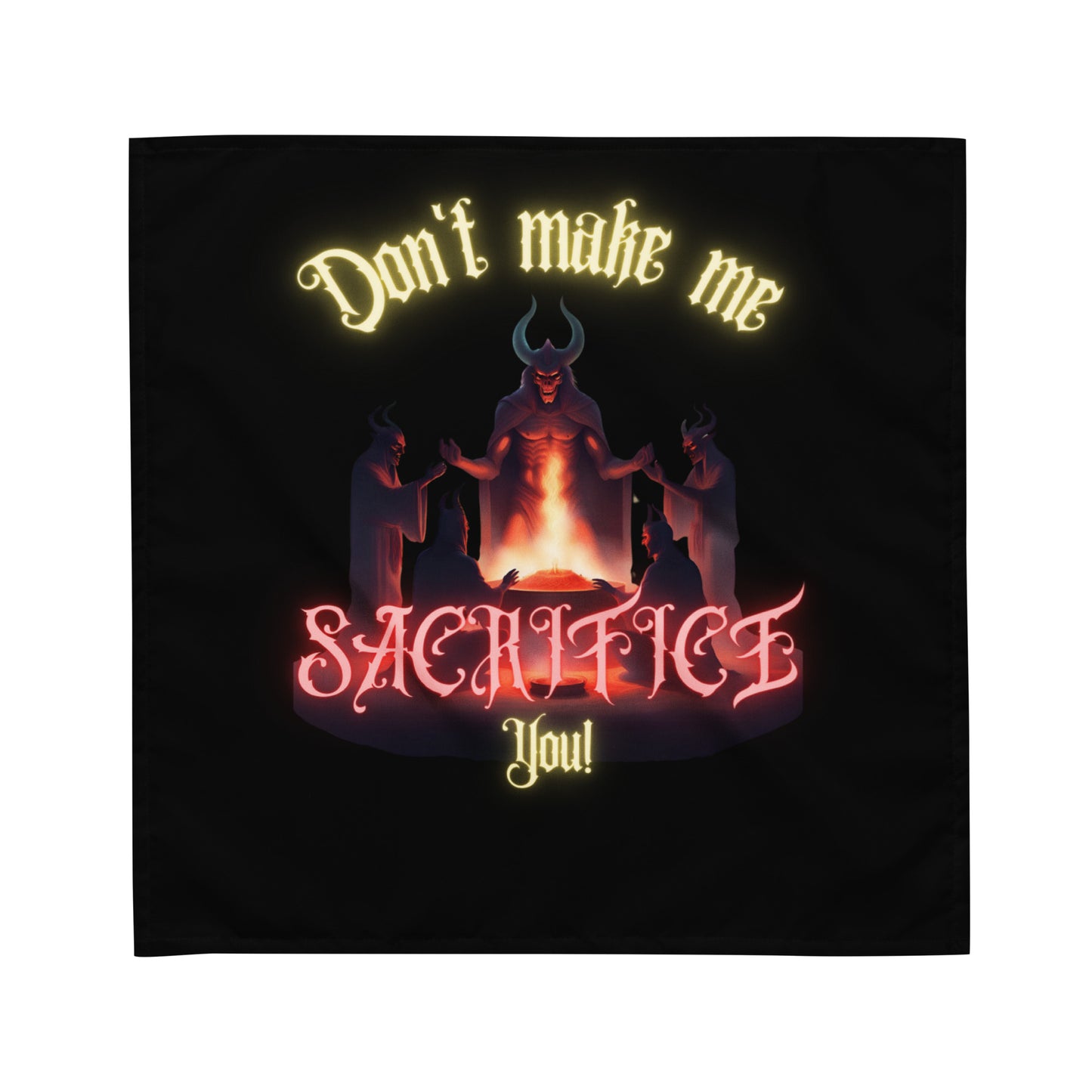 Don’t Make Me Sacrifice You All-over print bandana
