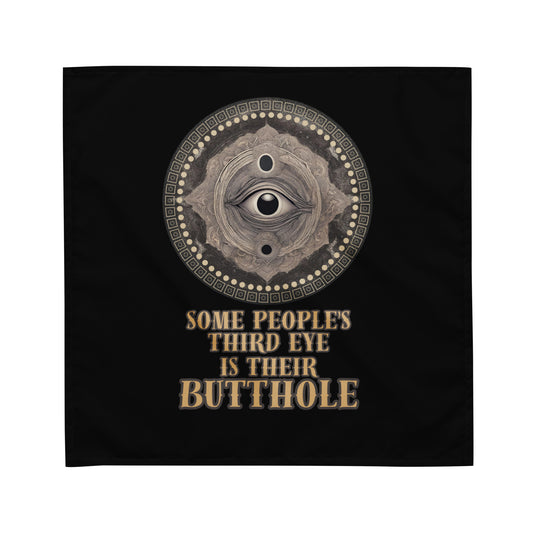 Some People’s Third Eye Is Their Butthole All-over print bandana