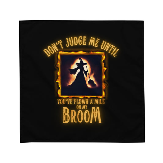 Don’t Judge Me Until You’ve Flown A Mile On My Broom All-over print bandana