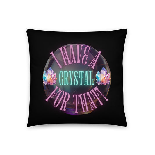 I Have A Crystal For That Basic Pillow