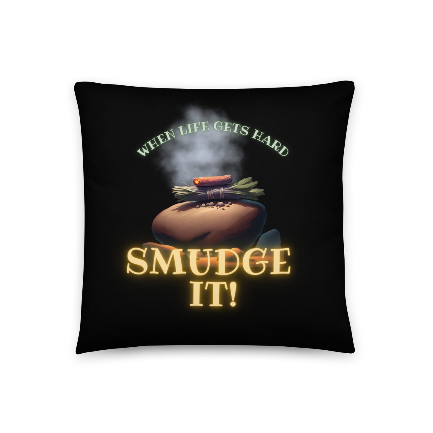 When Life Gets Hard Smudge It Basic Pillow