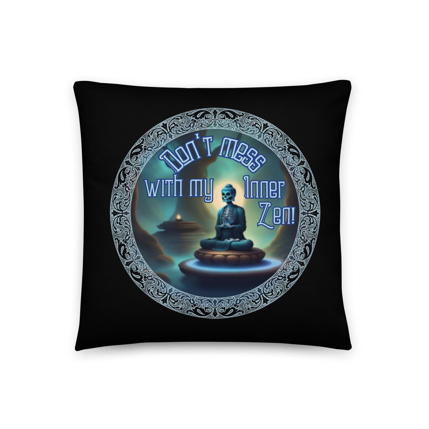 Don’t Mess With My Inner Zen Basic Pillow