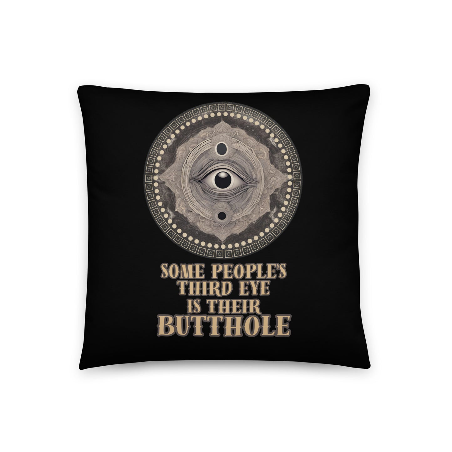 Some People’s Third Eye Is Their Butthole Basic Pillow