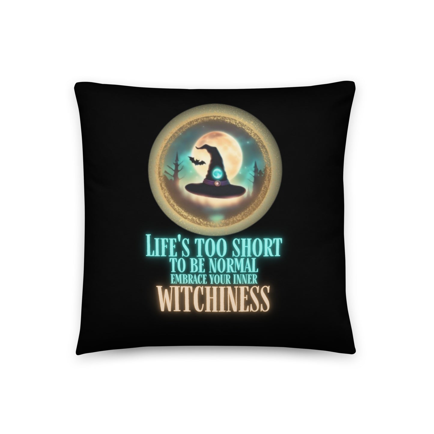 Life’s Too Short To Be Normal Embrace Your Inner Witchiness Basic Pillow