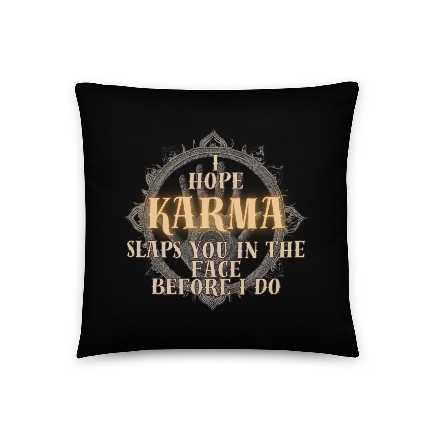 I Hope Karma Slaps You In The Face Before I Do Basic Pillow