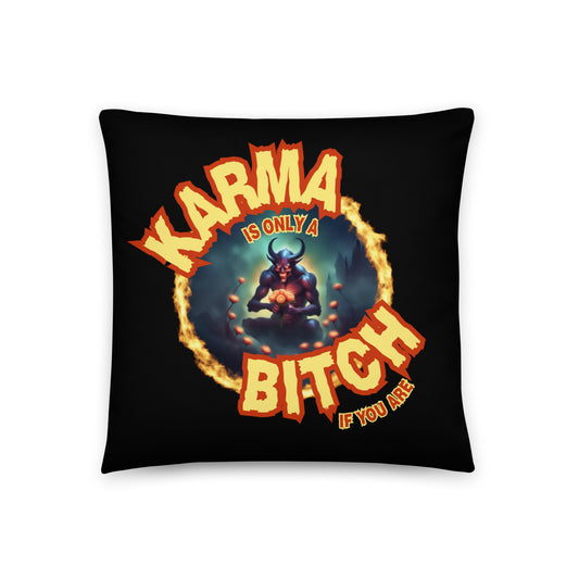 Karma Is Only A Bitch If You Are Basic Pillow