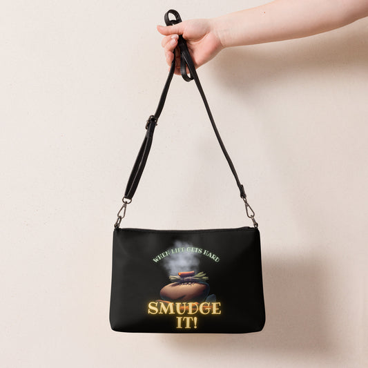 When Life Gets Hard Smudge It Crossbody bag