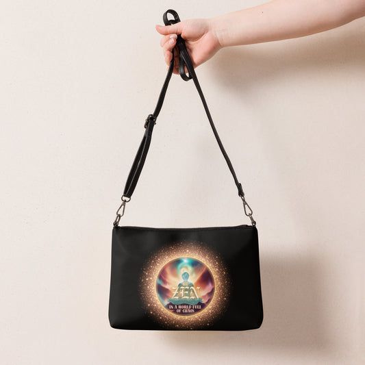 Be Zen In A World Full Of Chaos Crossbody bag