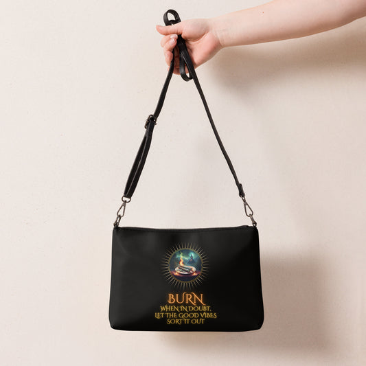 Burn When In Doubt Let The Good Vibes Sort It Out Crossbody bag