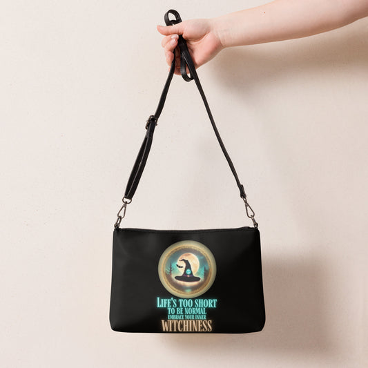 Life’s Too Short To Be Normal Embrace Your Inner Witchiness Crossbody bag