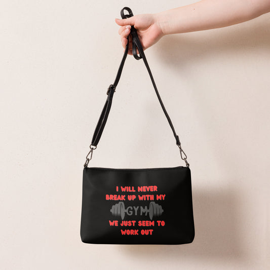 I Will Never Break Up With My Gym We Just Seem To Work Out Crossbody bag