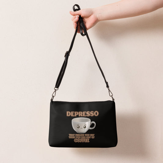 Depresso That Feeling You Get When You Run Out Of Coffee Crossbody bag