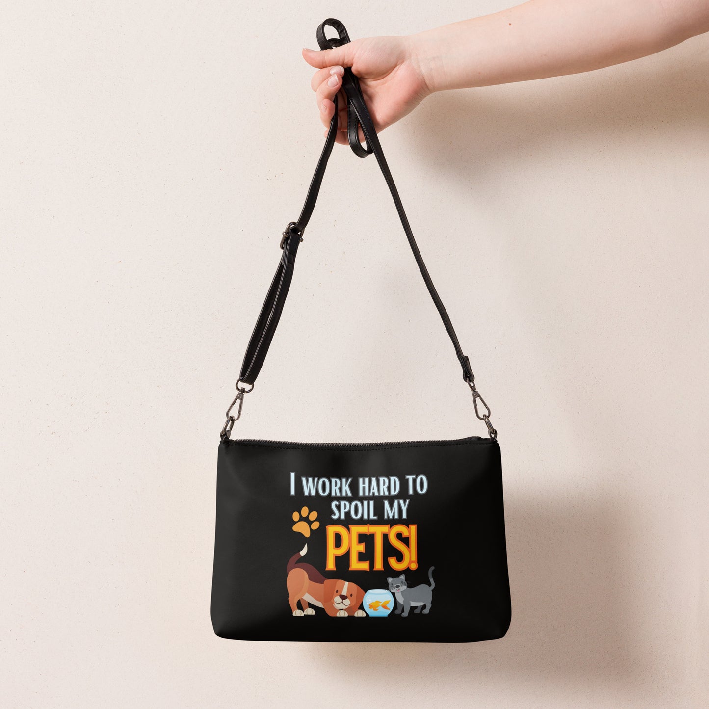 I Work Hard To Spoil My Pets Crossbody bag