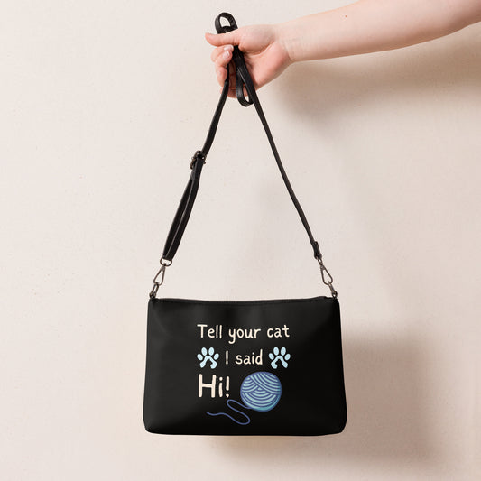 Tell Your Cat I Said Hi Crossbody bag