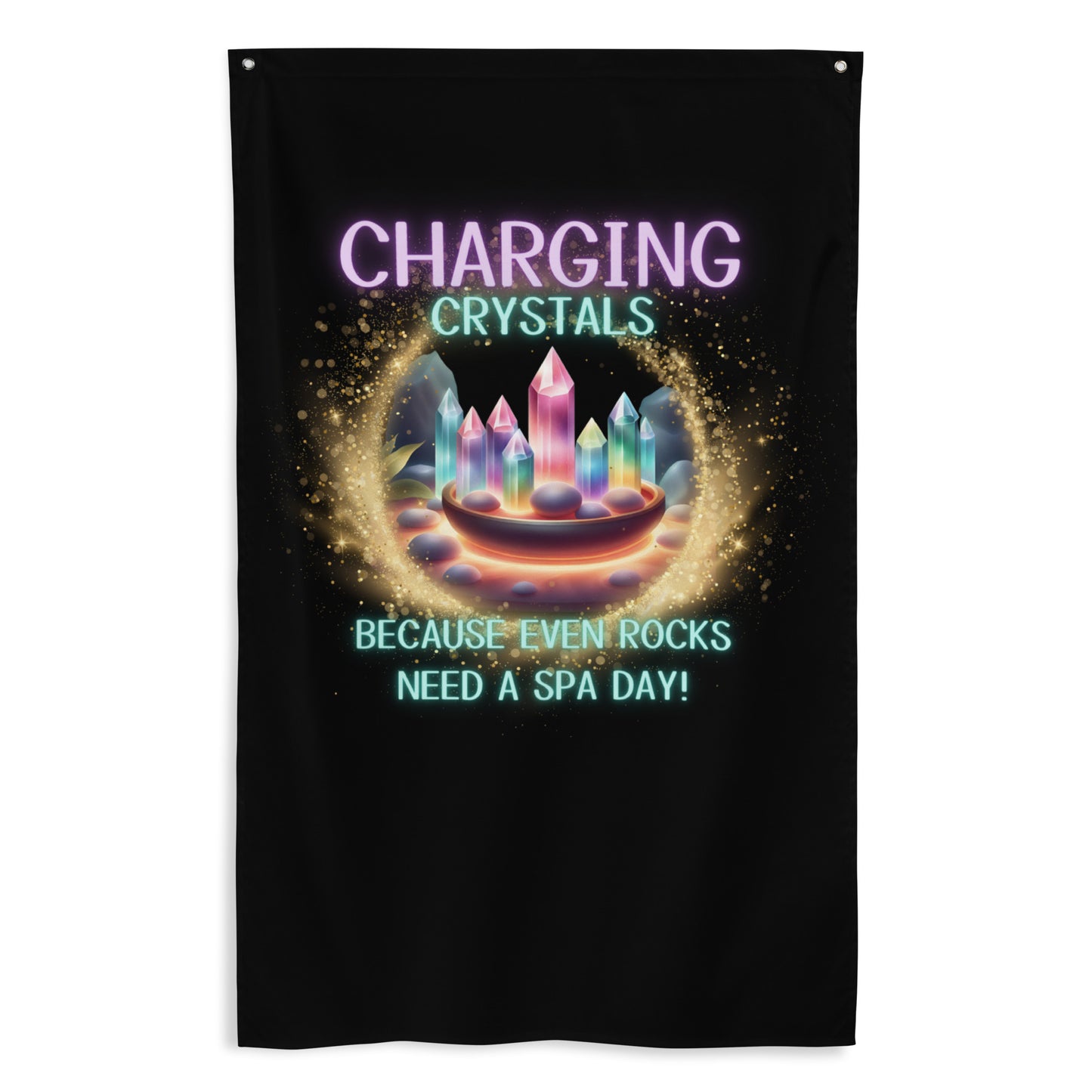 Charging Crystals Because Even Rocks Need A Spa Day Flag