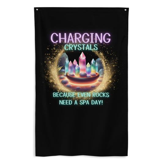 Charging Crystals Because Even Rocks Need A Spa Day Flag