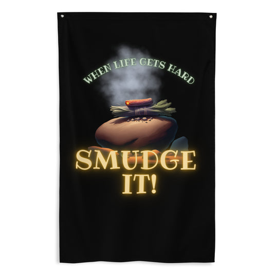 When Life Gets Hard SMUDGE IT Flag