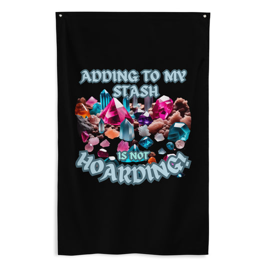 Adding To My Stash Is Not Hoarding Flag