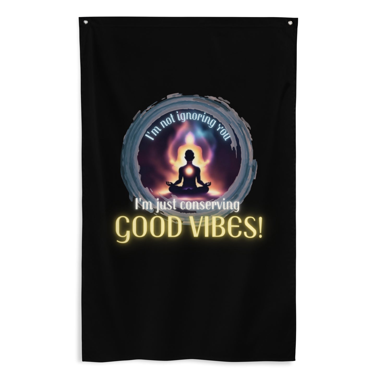 I’m Not Ignoring You I’m Just Conserving Good Vibes Flag