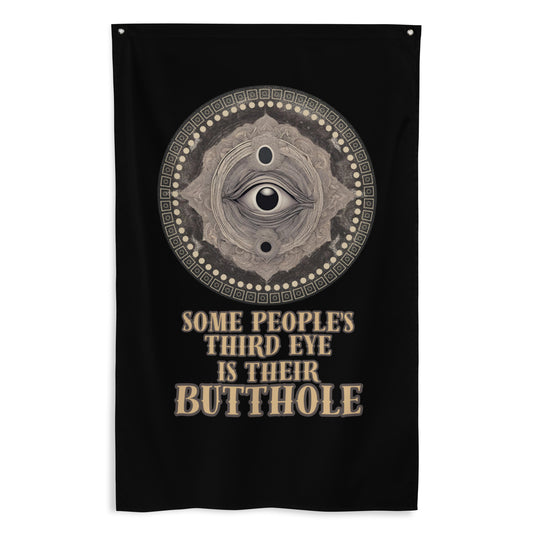 Some People’s Third Eye Is Their Butthole Flag