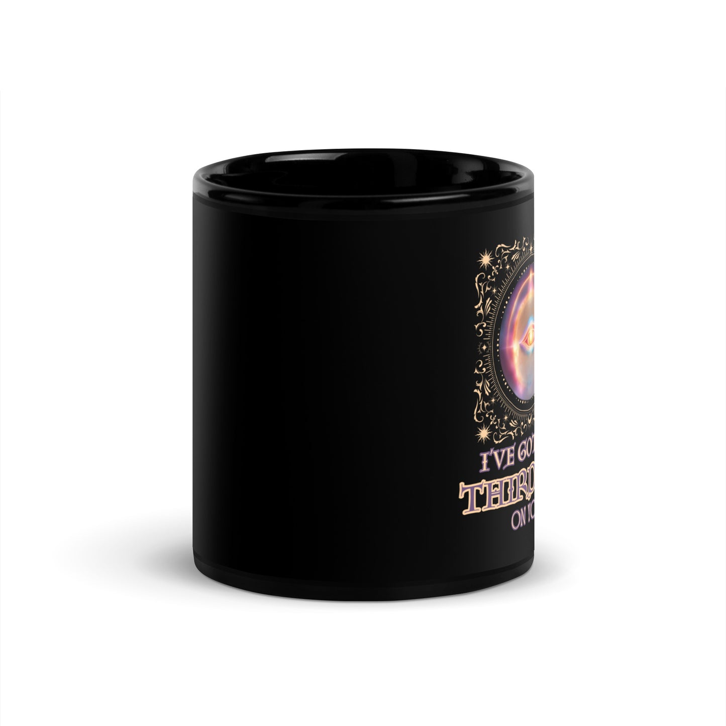 I've Got My Third Eye On You Black Glossy Mug