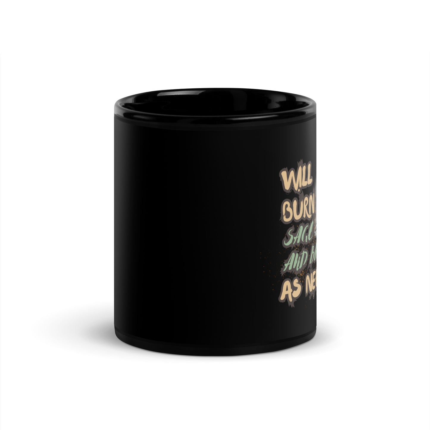 Will Burn Sage And Bridges As Needed Black Glossy Mug