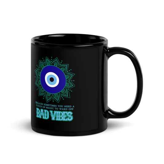 Because Sometimes You Need A Touch Of Magic To Ward Off Bad Vibes Black Glossy Mug