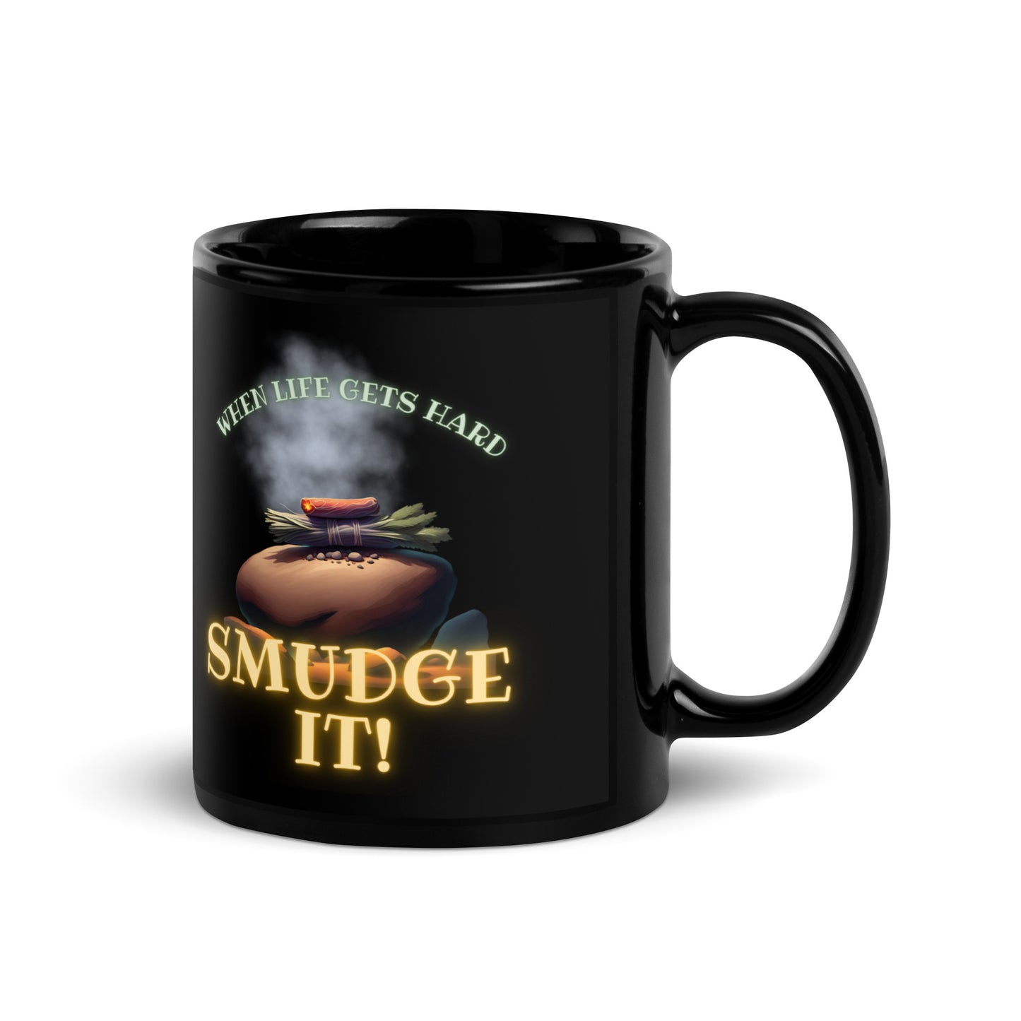 When Life Gets Hard SMUDGE IT Black Glossy Mug