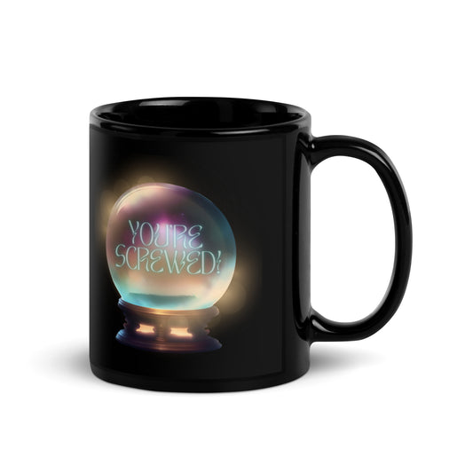 You're Screwed Black Glossy Mug