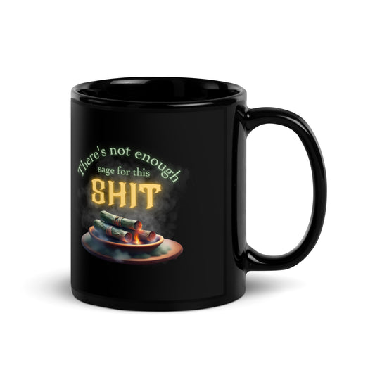 There’s Not Enough Sage For This Shit Black Glossy Mug