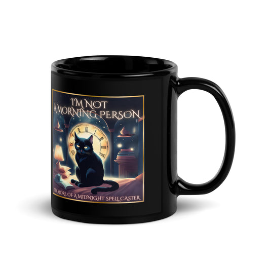 I’m Not A Morning Person I’m More Of A Midnight Spell Caster Black Glossy Mug