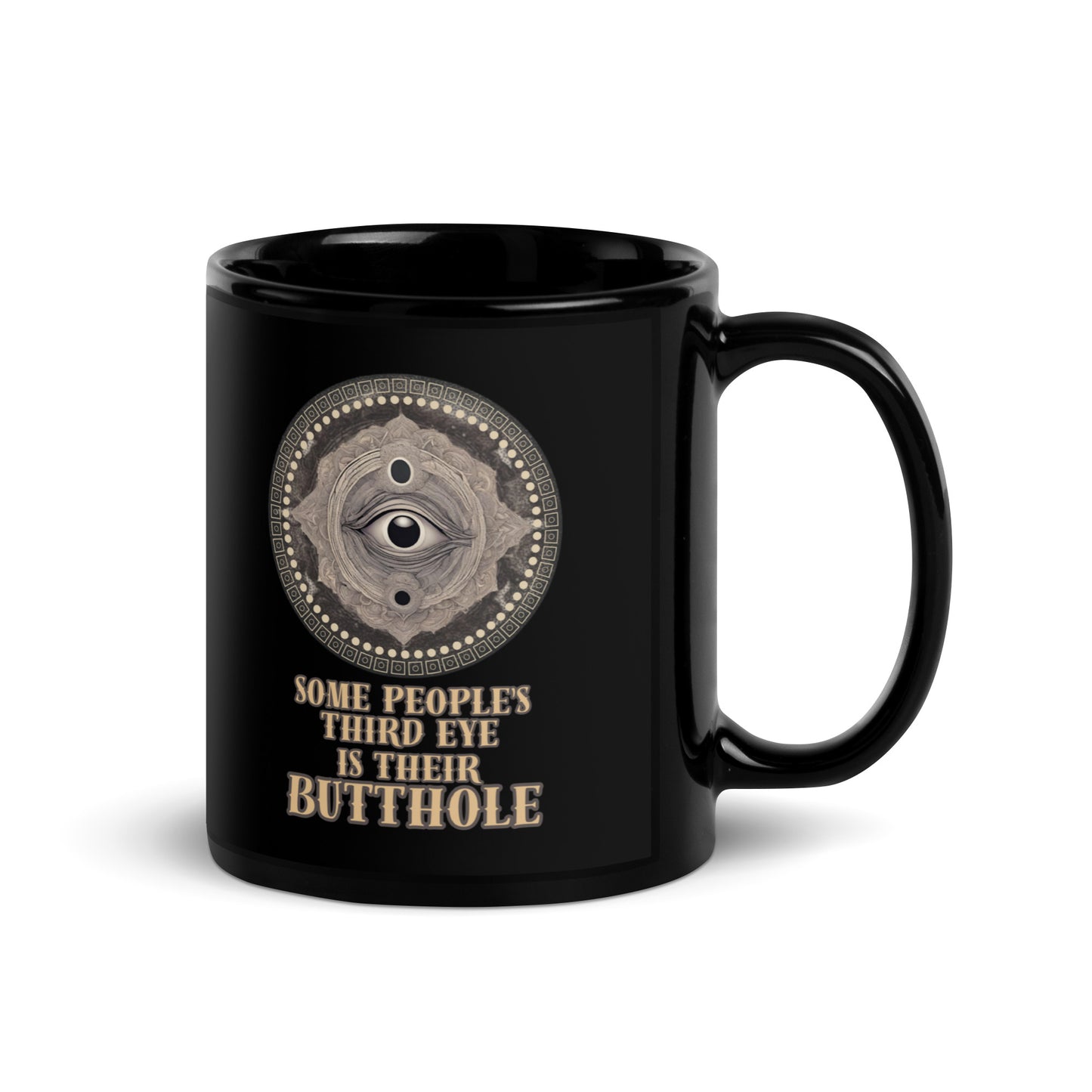 Some People’s Third Eye Is Their Butthole Black Glossy Mug