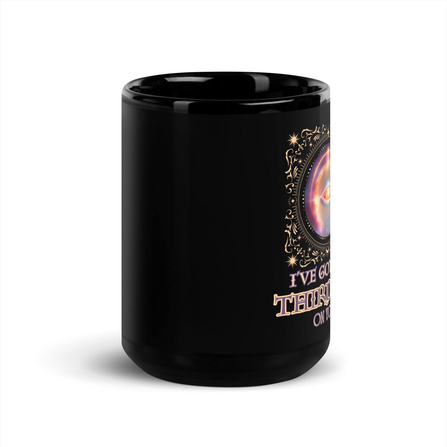 I've Got My Third Eye On You Black Glossy Mug