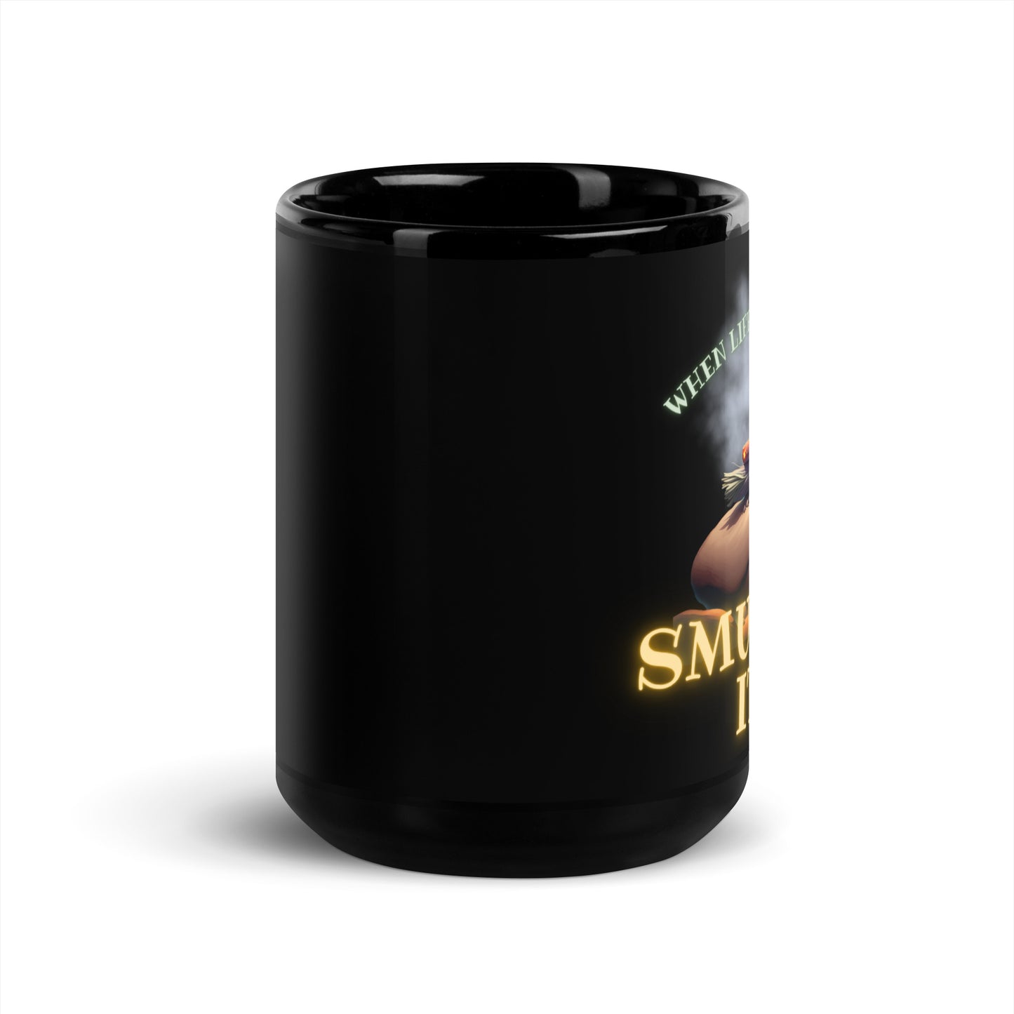 When Life Gets Hard SMUDGE IT Black Glossy Mug