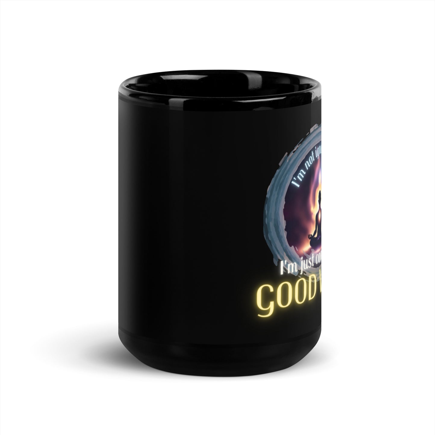 I’m Not Ignoring You I’m Just Conserving Good Vibes Black Glossy Mug