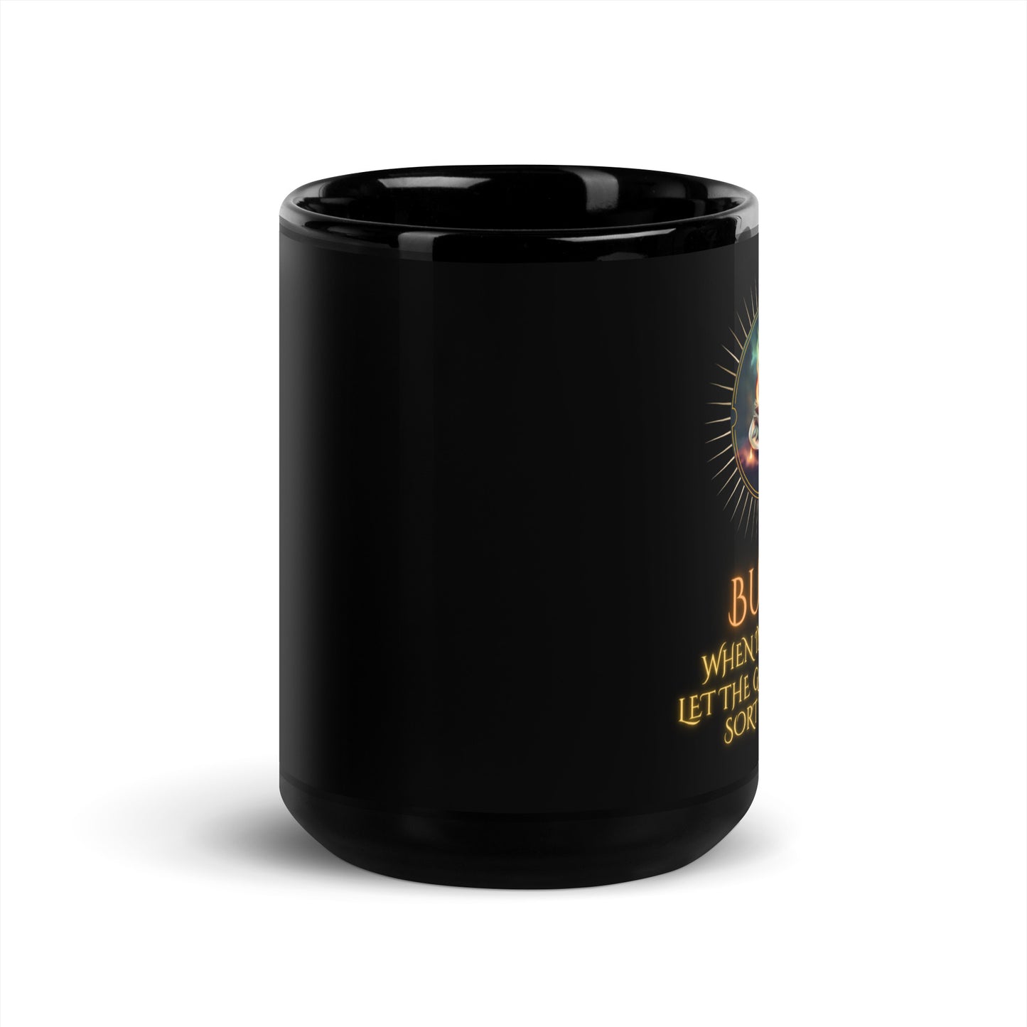 Burn When In Doubt Let The Good Vibes Sort It Out Black Glossy Mug