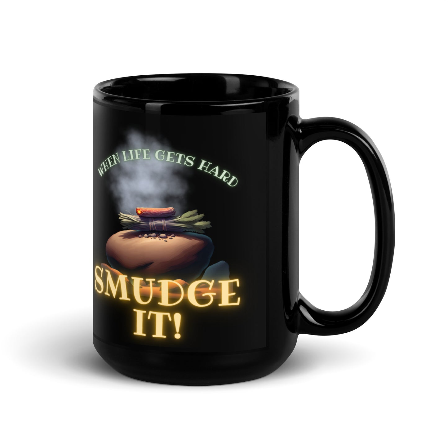 When Life Gets Hard SMUDGE IT Black Glossy Mug