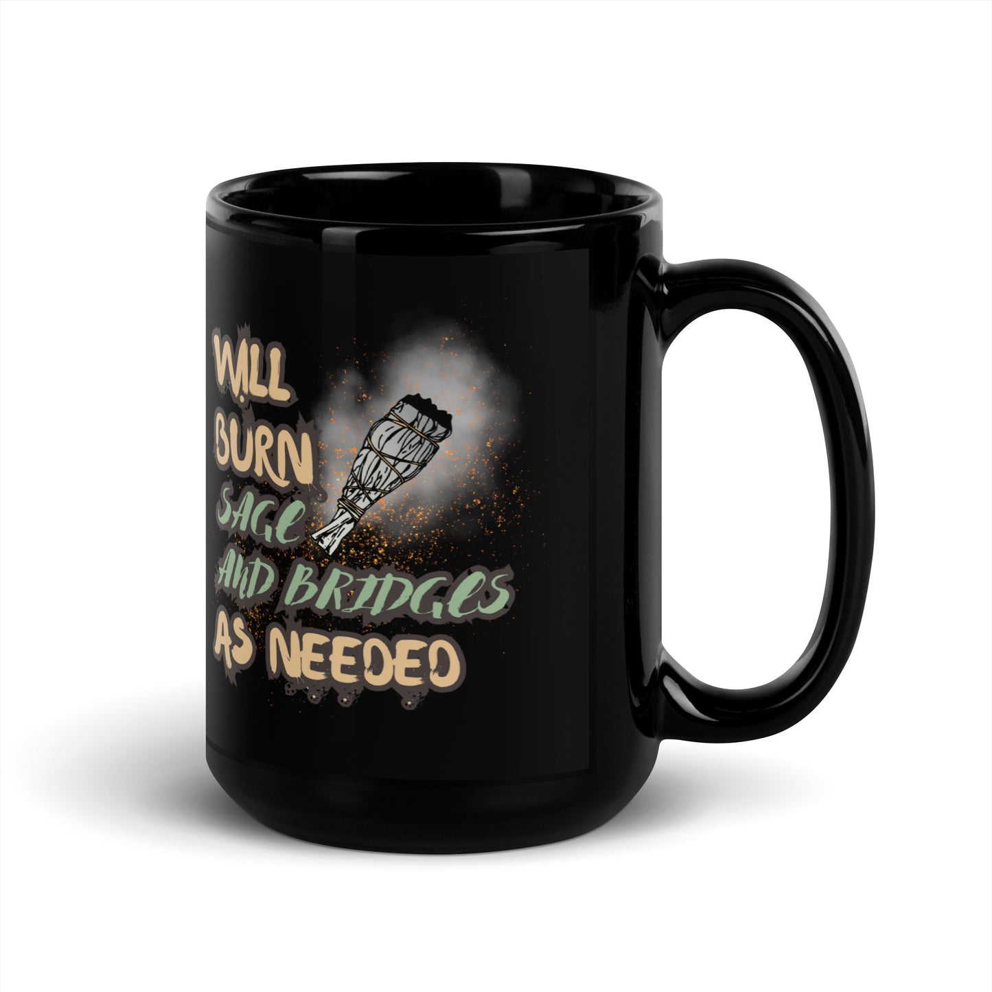 Will Burn Sage And Bridges As Needed Black Glossy Mug