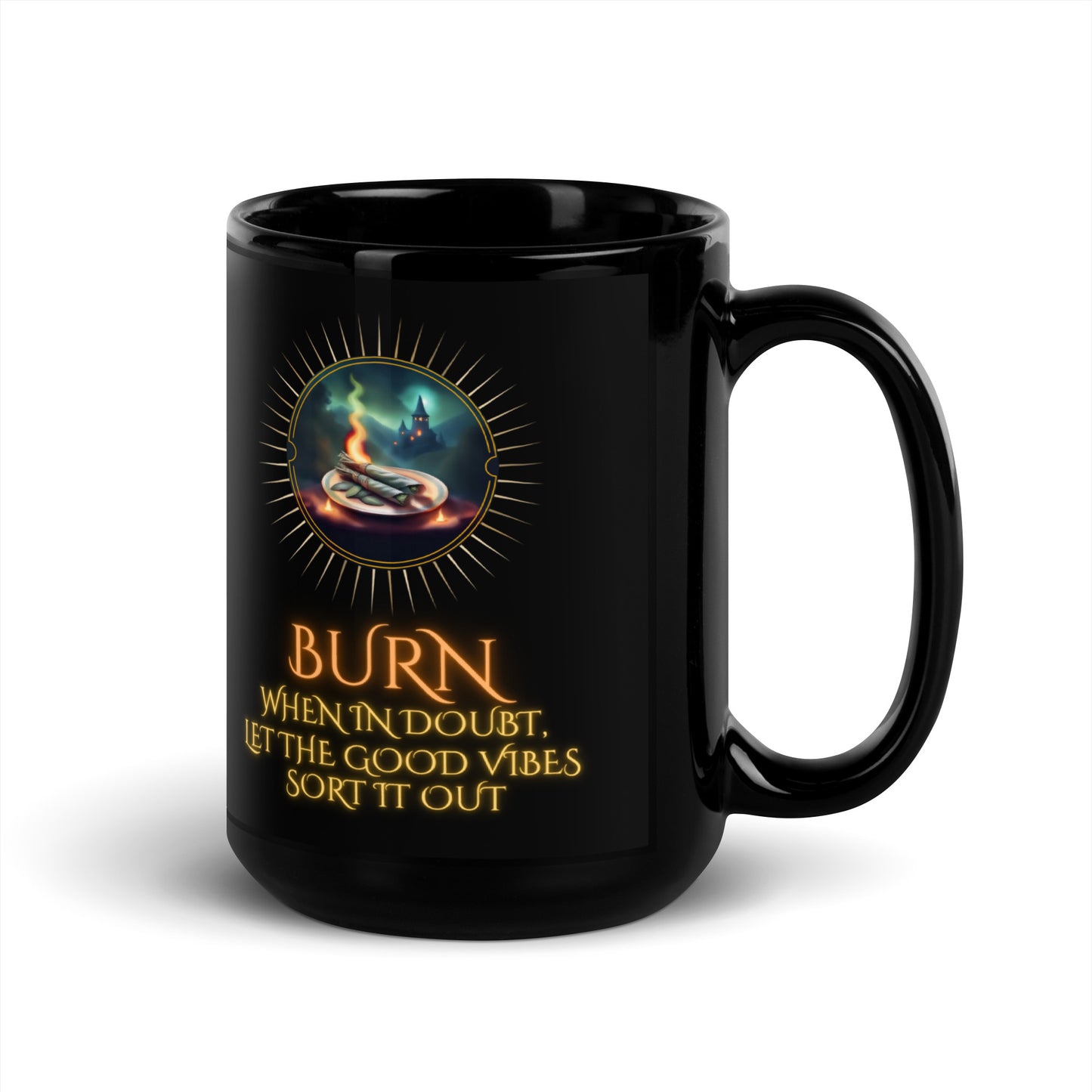 Burn When In Doubt Let The Good Vibes Sort It Out Black Glossy Mug