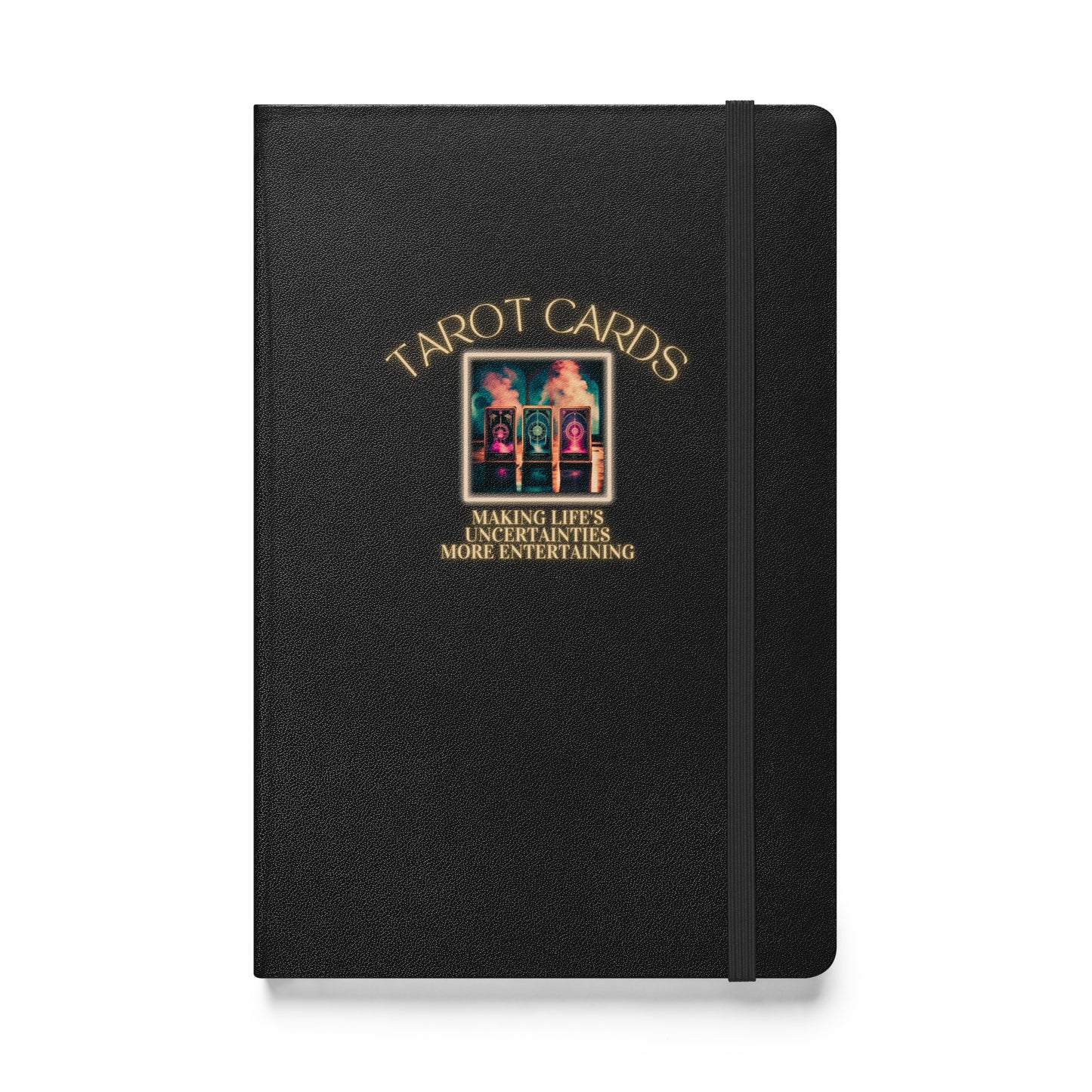 Tarot Cards Making Life’s Uncertainties More Entertaining Hardcover bound notebook