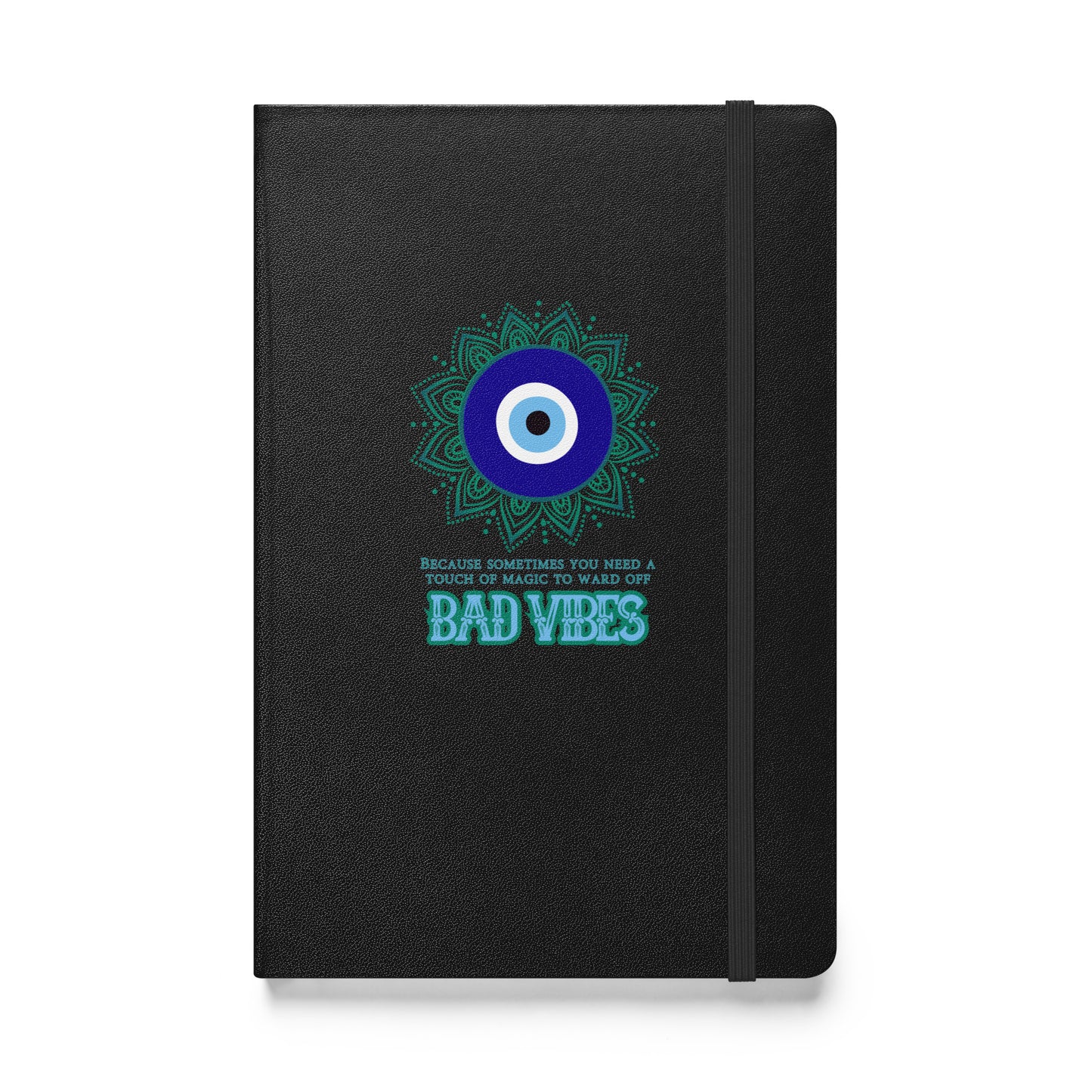 Because Sometimes You Need A Touch Of Magic To Ward Off Bad Vibes Hardcover bound notebook