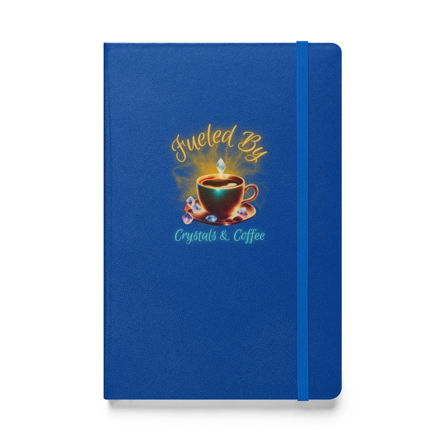 Fueled By Crystals & Coffee Hardcover bound notebook