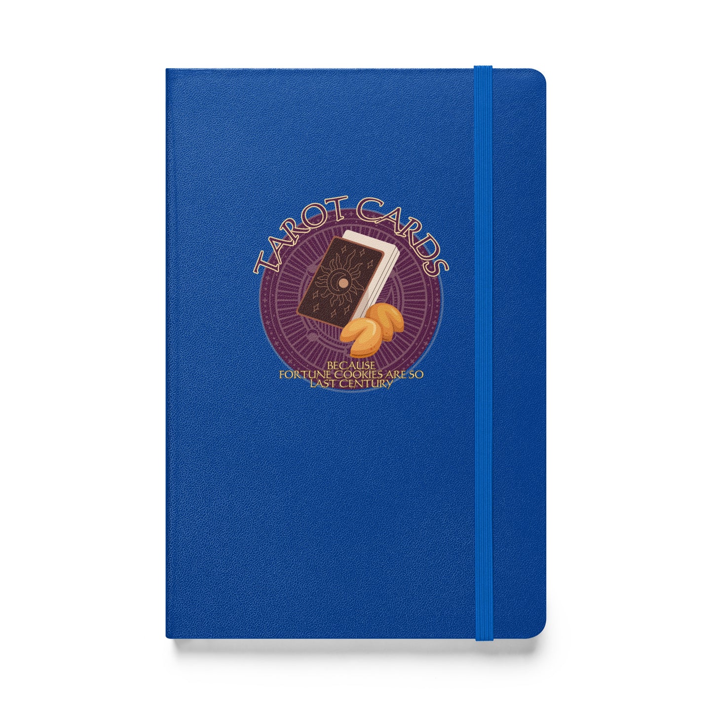 Tarot Cards Because Fortune Cookies Are So Last Century Hardcover bound notebook