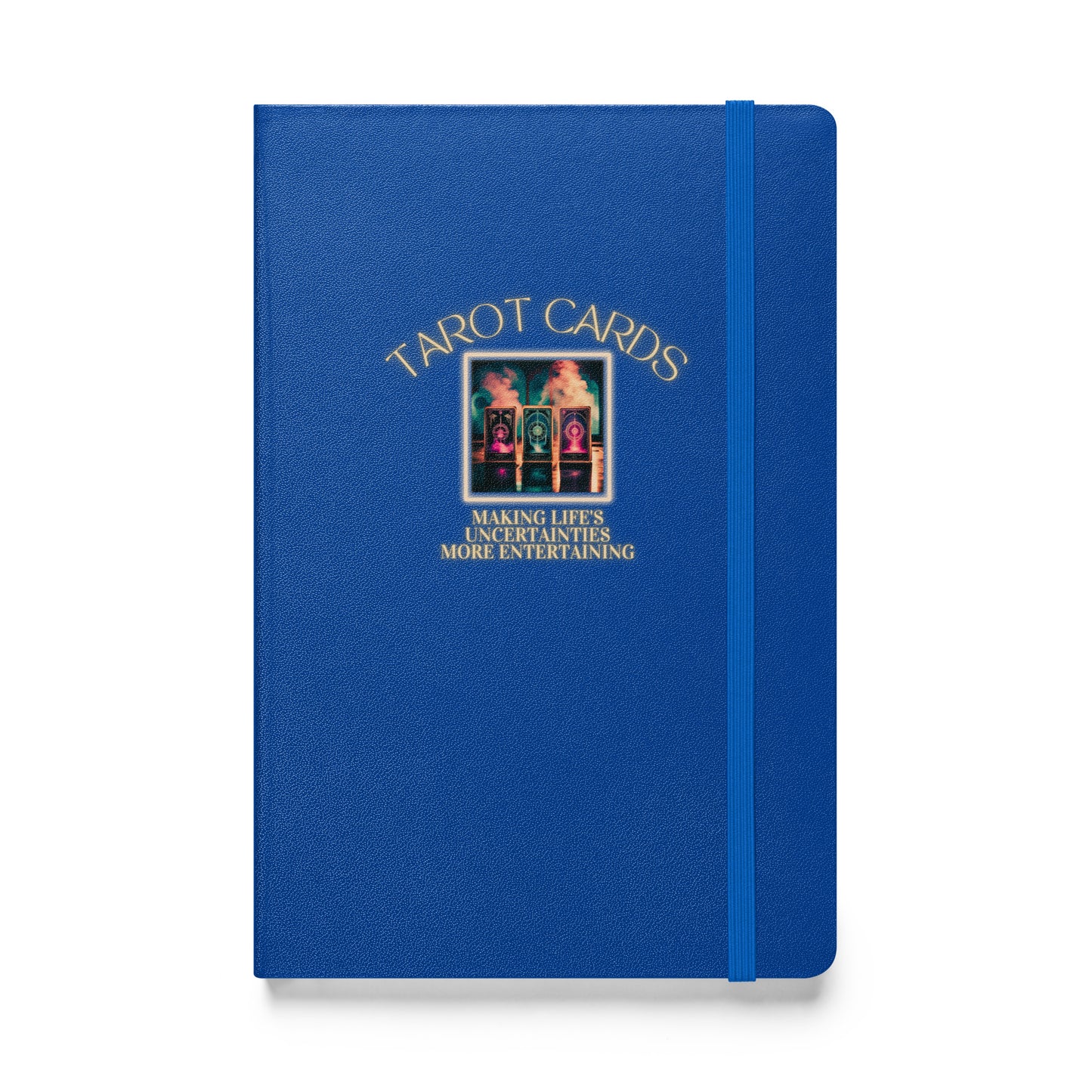 Tarot Cards Making Life’s Uncertainties More Entertaining Hardcover bound notebook