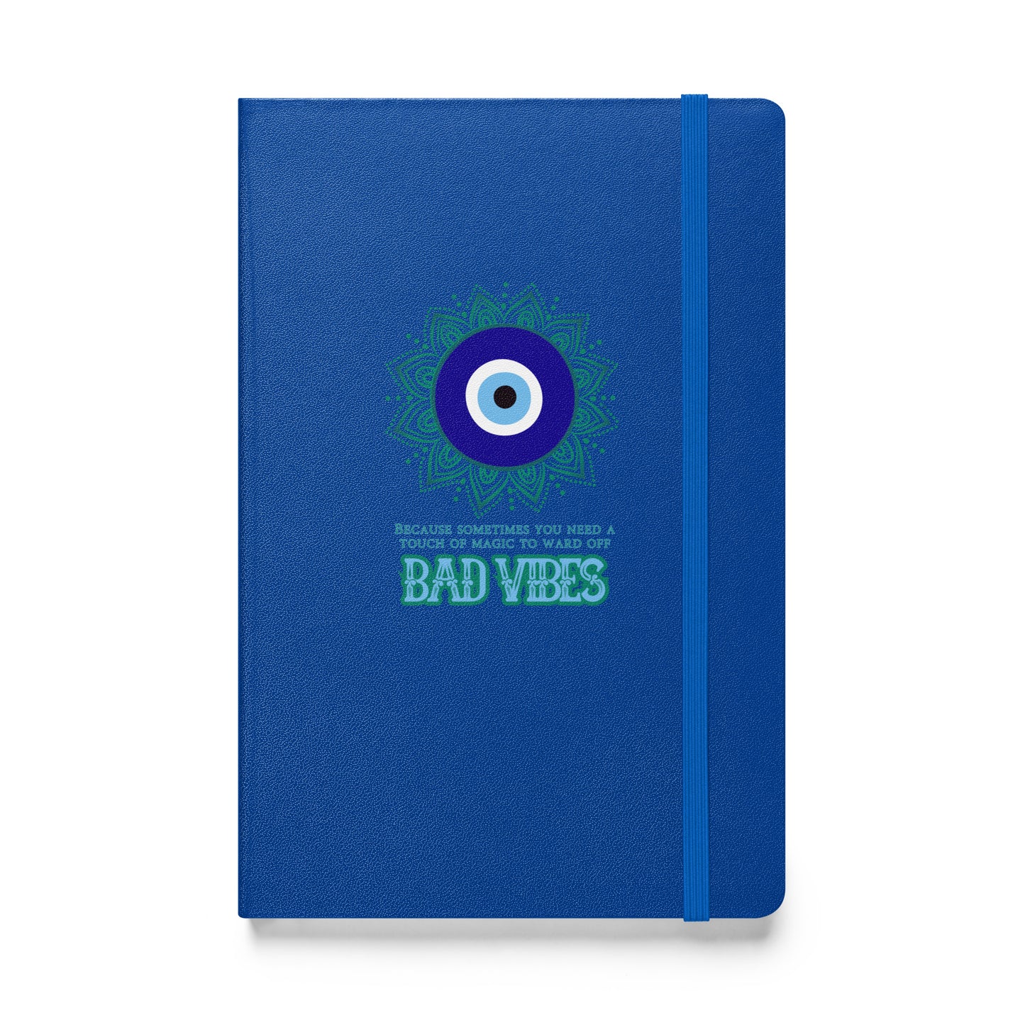 Because Sometimes You Need A Touch Of Magic To Ward Off Bad Vibes Hardcover bound notebook