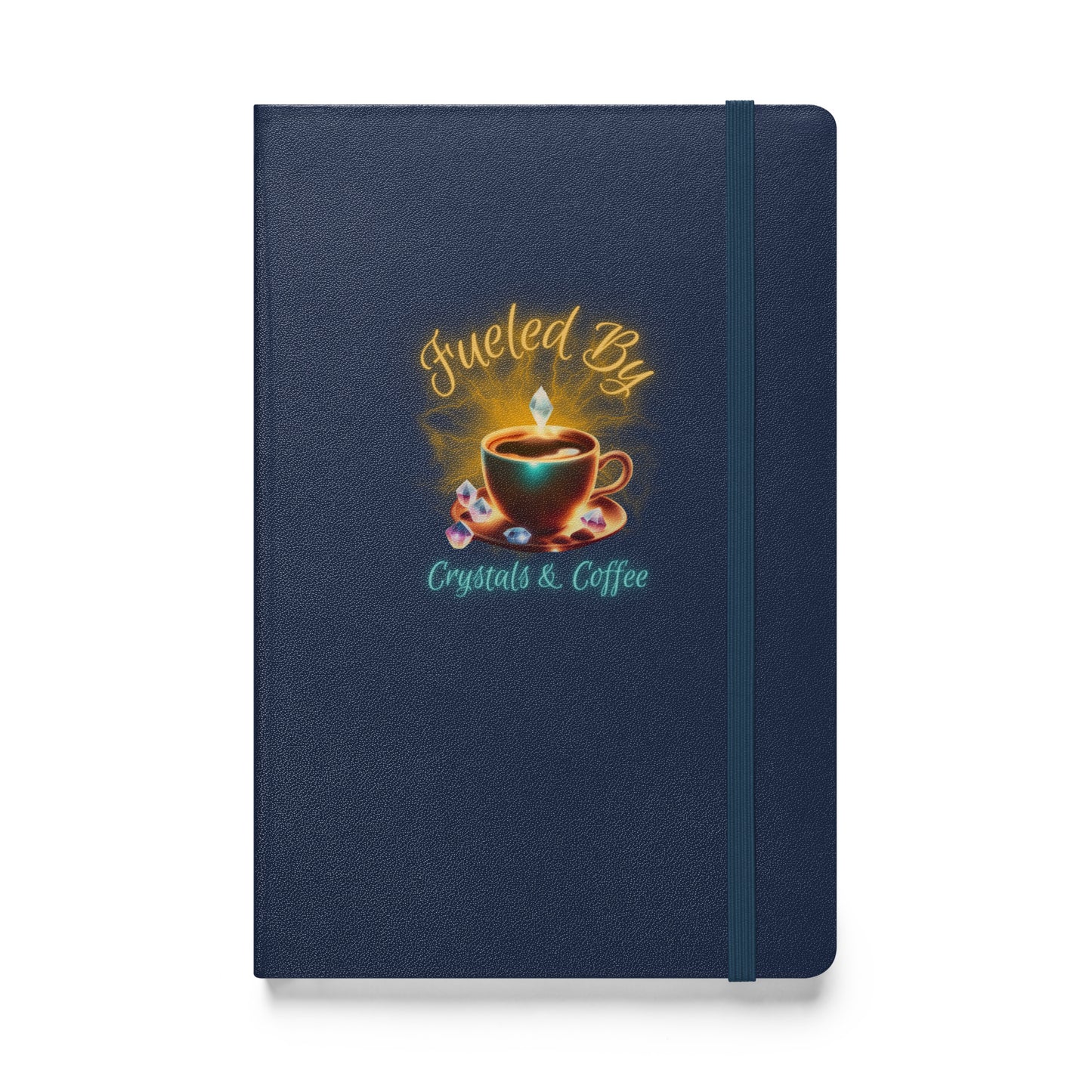 Fueled By Crystals & Coffee Hardcover bound notebook