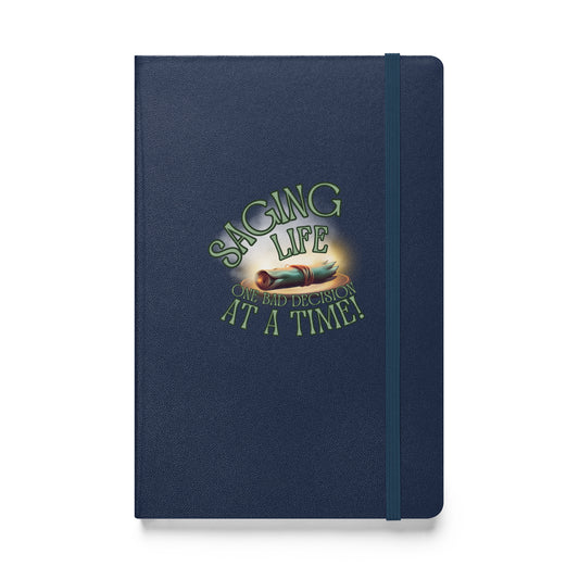 Saging Life One Bad Decision At A Time Hardcover bound notebook